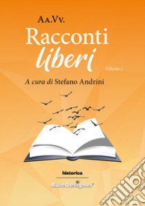 Racconti liberi 2022. Vol. 1 libro di Andrini S. (cur.)