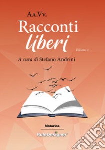 Racconti liberi 2022. Vol. 2 libro di Andrini S. (cur.)