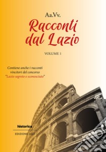 Racconti dal Lazio 2022. Vol. 1 libro