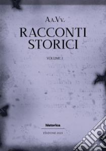 Racconti storici 2023. Vol. 1 libro