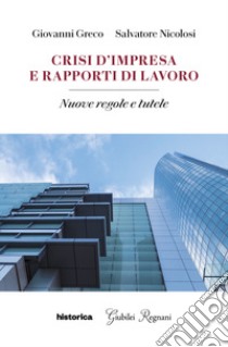 Crisi d'impresa e rapporti di lavoro. Nuove regole e tutele libro di Greco Giovanni; Nicolisi Salvatore