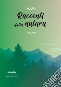 Racconti dalla natura 2023. Vol. 1 libro