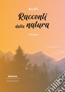 Racconti dalla natura 2023. Vol. 2 libro