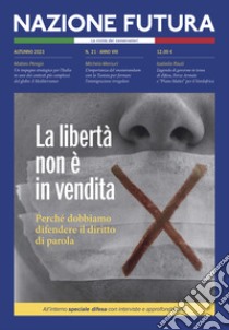 Nazione futura. Rivista di approfondimento politico, economico e culturale. Vol. 21: La libertà non è in vendita libro di Giubilei F. (cur.)