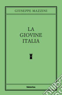 La Giovine Italia libro di Mazzini Giuseppe