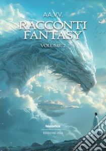 Racconti fantasy 2024. Vol. 2 libro