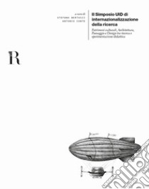 Il Simposio UID di internazionalizzazione della ricerca. Patrimoni culturali, Architettura, Paesaggio e Design tra ricerca e sperimentazione didattica libro di Bertocci S. (cur.); Conte A. (cur.)