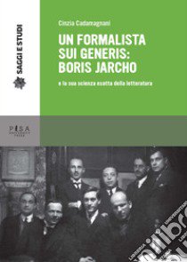 Un formalista sui generis: Boris Jarcho e la sua scienza esatta della letteratura libro di Cadamagnani Cinzia