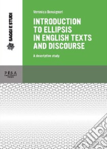 Introduction to ellipsis in English texts and discourse. A descriptive study libro di Bonsignori Veronica