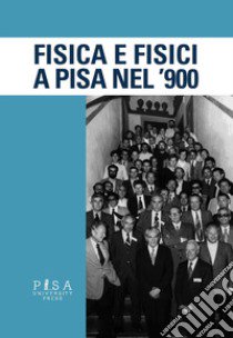 Fisica e fisici a Pisa nel '900 libro