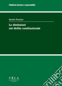 Le dimissioni nel diritto costituzionale libro di Panizza Saulle