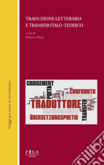 Traduzione letteraria e transfer italo-tedesco libro di Rossi F. (cur.)