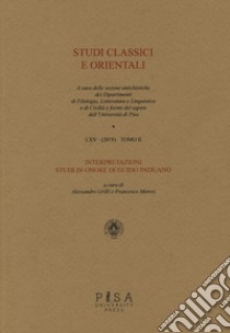 Studi classici e orientali (2019). Vol. 65: Interpretazioni. Studi in onore di Guido Paduano libro