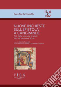 Nuove inchieste sull'epistola a Cangrande. Atti della giornata di studi (Pisa, 18 dicembre 2018) libro di Casadei Alberto