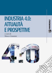 Industria 4.0: attualità e prospettive libro di Giannini M. (cur.)