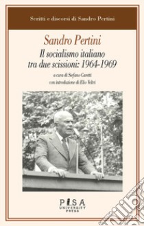 Il socialismo italiano tra due scissioni: 1964-1969 libro di Pertini Sandro; Caretti S. (cur.)