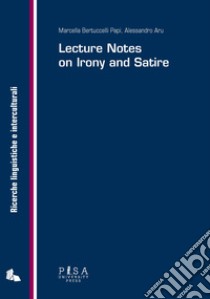 Lectures notes on irony and satire libro di Bertuccelli Papi Marcella; Aru Alessandro