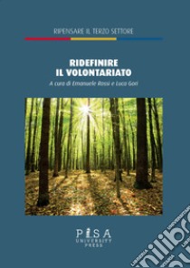 «Ridefinire» il volontariato dopo la riforma del terzo settore libro di Gori L. (cur.); Rossi E. (cur.)