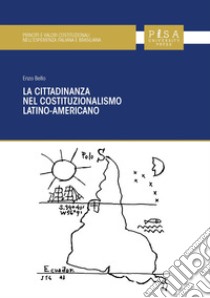 La cittadinanza nel costituzionalismo latino-americano libro di Bello Enzo