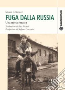 Fuga dalla Russia. Una storia ebraica libro di Shrayer Maxim D.