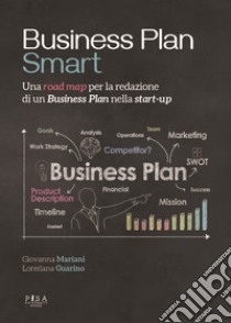 Business plan smart. Una road map per la redazione di un business plan nella start-up libro di Mariani Giovanna; Guarino Loredana