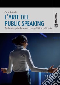 Manuale di public speaking libro di Raffaelli Carlo