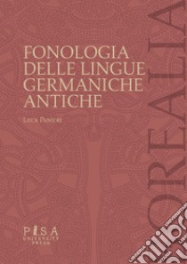 Fonologia delle lingue germaniche antiche libro di Panieri Luca