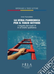 La sfida pandemica per il terzo settore. L'impatto del Covid-19 in un'analisi qualitativa libro di Psaroudakis Irene