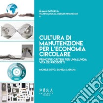 Cultura di manutenzione per l'economia circolare. Principi e criteri per una lunga vita dei prodotti libro di Di Sivo Michele; Ladiana Daniela