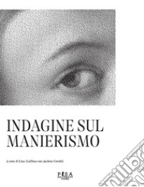 Indagine sul manierismo libro di Malfona L. (cur.); Crudeli A. (cur.); Mosco V. P. (cur.)