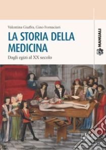 La storia della medicina: dagli egizi al XX secolo libro di Giuffra Valentina; Fornaciari Gino
