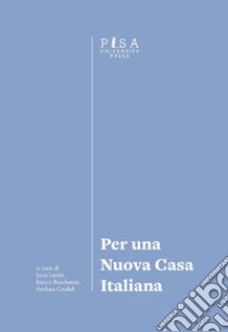 Per una nuova casa italiana. Atti del primo Convegno del Laboratorio di ricerca «Per una nuova casa italiana» libro di Lanini L. (cur.); Bascherini E. (cur.); Crudeli A. (cur.)