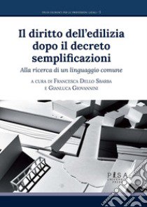 Il diritto dell'edilizia dopo il decreto semplificazioni. Alla ricerca di un linguaggio comune libro di Dello Sbarba F. (cur.); Giovannini G. (cur.)