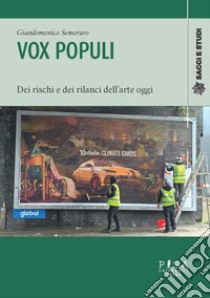 Vox Populi. Dei rischi e dei rilanci dell'arte oggi libro di Semeraro Giandomenico