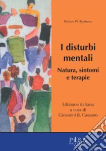 I disturbi mentali. Natura, sintomi e terapie libro di Roukema Richard W.; Cassano G. B. (cur.)