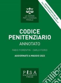 Codice penitenziario annotato. Nuova ediz. libro di Fiorentin Fabio; Fiorio Carlo