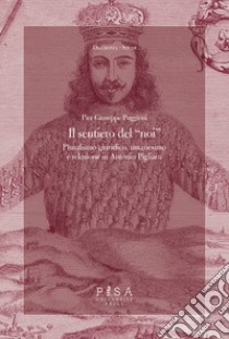 Il sentiero del «noi». Pluralismo giuridico, umanesimo e relazione in Antonio Pigliaru libro di Puggioni Pier Giuseppe