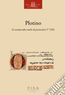 Plotino. Se esistono idee anche di particolari v 7(18) libro di Zucchi Roberto