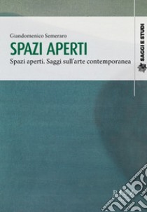 Spazi aperti. Saggi sull'arte contemporanea libro di Semeraro Giandomenico