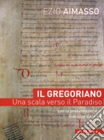 Il Gregoriano. Una scala verso il paradiso libro di Aimasso Ezio