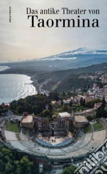 Das antike Theater von Taormina libro di Di Noto Antonella