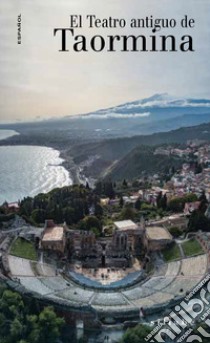 El teatro antiguo de Taormina libro di Di Noto Antonella