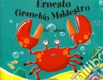 Ernesto granchio maldestro. Ediz. a colori libro di Galloway Ruth