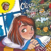 Olivia e il mistero della notte di Natale. Olivia e i suoi misteri. Ediz. illustrata. Vol. 1 libro di Baldoni Arianna