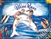 Blue Rave. Ediz. a colori libro di Guerrini Rita; Chiarini M. (cur.)