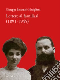 Lettere ai familiari (1891-1945) (rist, anast., Roma 1971) libro di Modigliani Giuseppe Emanuele