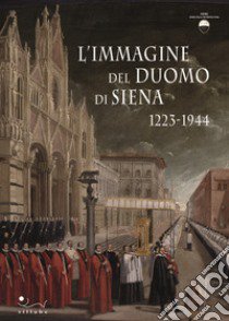 L'immagine del Duomo di Siena. 1223-1944 libro di Leoncini A. (cur.); Nencini C. (cur.)