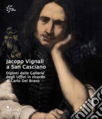 Jacopo Vignali a San Casciano. Dipinti dalle Gallerie degli Uffizi in ricordo di Carlo Del Bravo libro di Gnocchi L. (cur.); Pegazzano D. (cur.)