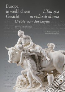 Europa in weiblichem Gesicht-L'Europa in volto di donna. Ursula Von Der Leyen. Per voce e fisarmonica. Ediz. bilingue libro di Giorgetti Pier Fernando; Signorini Massimo