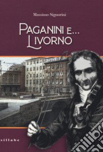 Paganini e... Livorno libro di Signorini Massimo